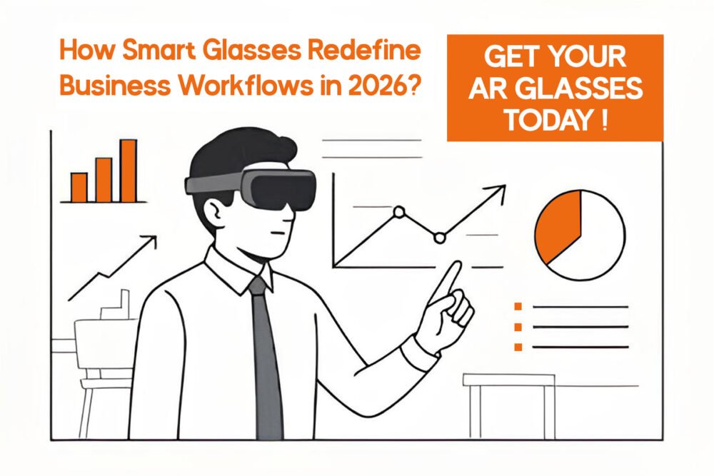 How Smart Glasses Redefine Business Workflows in 2026?